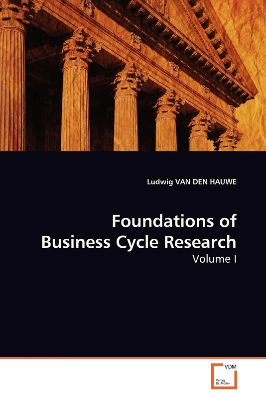 Foundations of Business Cycle Research: Volume I