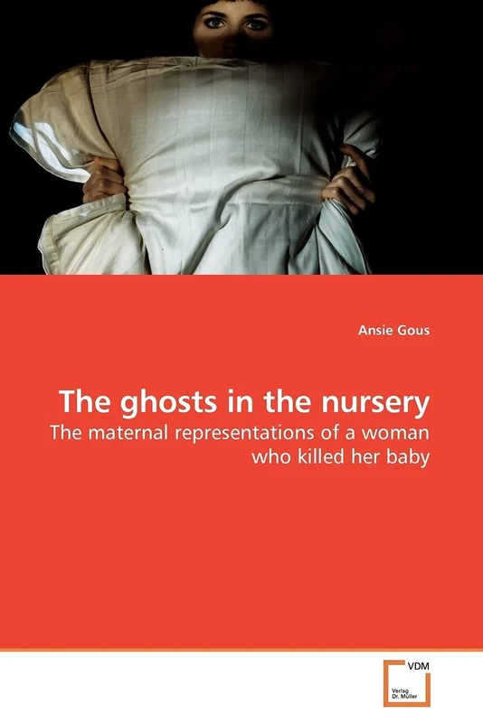 The ghosts in the nursery: The maternal representations of a woman who killed her baby