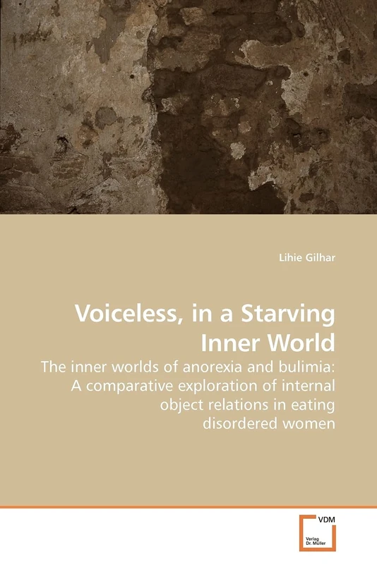 Voiceless, in a Starving Inner World: The inner worlds of anorexia and bulimia: A comparative exploration of internal object relations in eating disordered women - Image 1