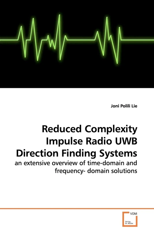 Reduced Complexity Impulse Radio UWB Direction Finding Systems: an extensive overview of time-domain and frequency- domain solutions