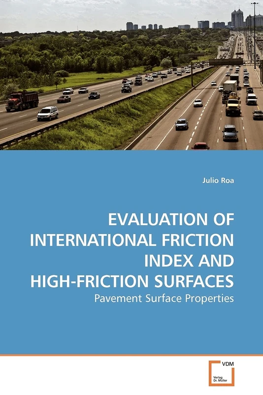 EVALUATION OF INTERNATIONAL FRICTION INDEX AND HIGH-FRICTION SURFACES: Pavement Surface Properties