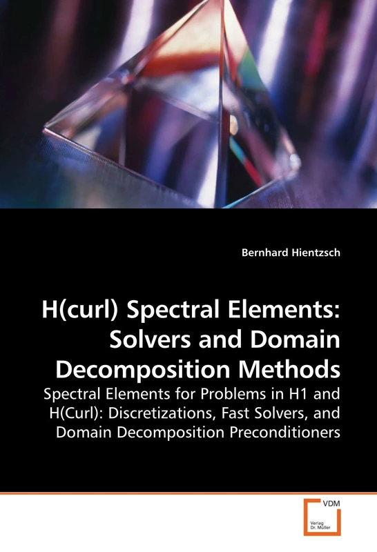 H(curl) Spectral Elements: Solvers and Domain Decomposition Methods: Spectral Elements for Problems in H1 and H(Curl): Discretizations, Fast Solvers, and Domain Decomposition Preconditioners - Image 1