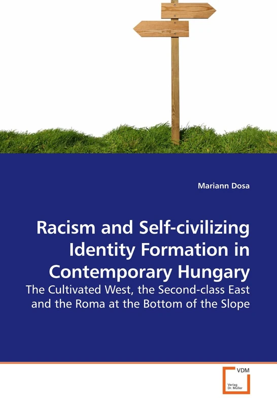 Racism and Self-civilizing Identity Formation in Contemporary Hungary: The Cultivated West, the Second-class East and the Roma at the Bottom of the Slope - Image 1