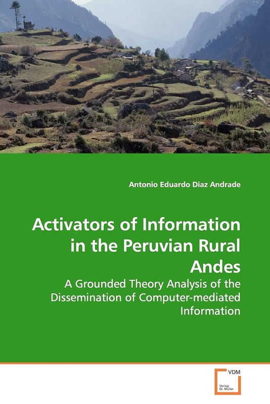 Activators of Information in the Peruvian Rural Andes: A Grounded Theory Analysis of the Dissemination of Computer-mediated Information