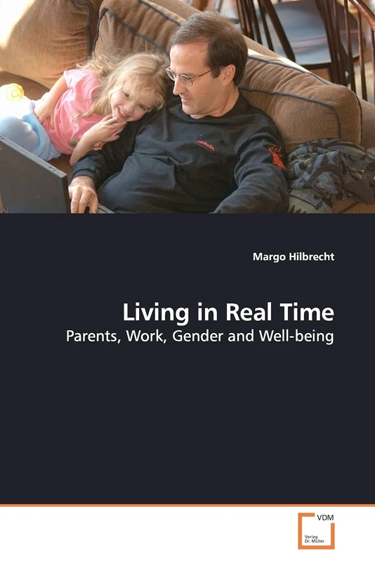 Living in Real Time: Parents, Work, Gender and Well-being
