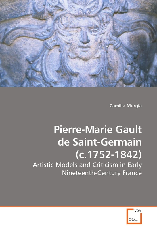 Pierre-Marie Gault de Saint-Germain (c.1752-1842): Artistic Models and Criticism in Early Nineteenth-Century France