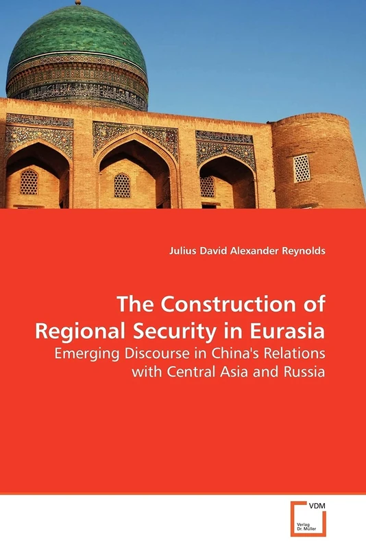 The Construction of Regional Security in Eurasia: Emerging Discourse in China's Relations with Central Asia and Russia