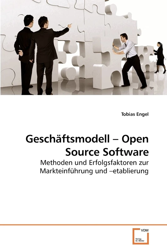 Geschäftsmodell ? Open Source Software: Methoden und Erfolgsfaktoren zur Markteinführung und ?etablierung
