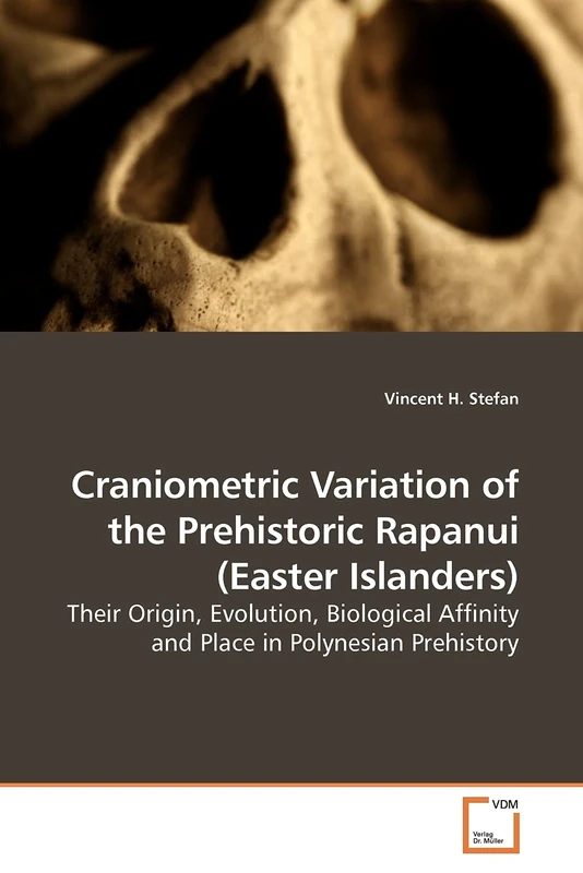 Craniometric Variation of the Prehistoric Rapanui (Easter Islanders): Their Origin, Evolution, Biological Affinity and Place in Polynesian Prehistory - Image 1