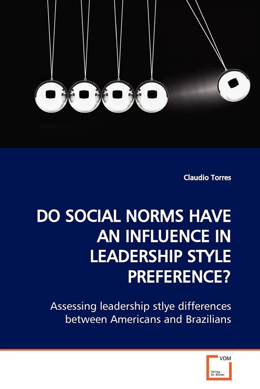 DO SOCIAL NORMS HAVE AN INFLUENCE IN LEADERSHIP STYLE PREFERENCE?: Assessing leadership stlye differences between Americans and Brazilians