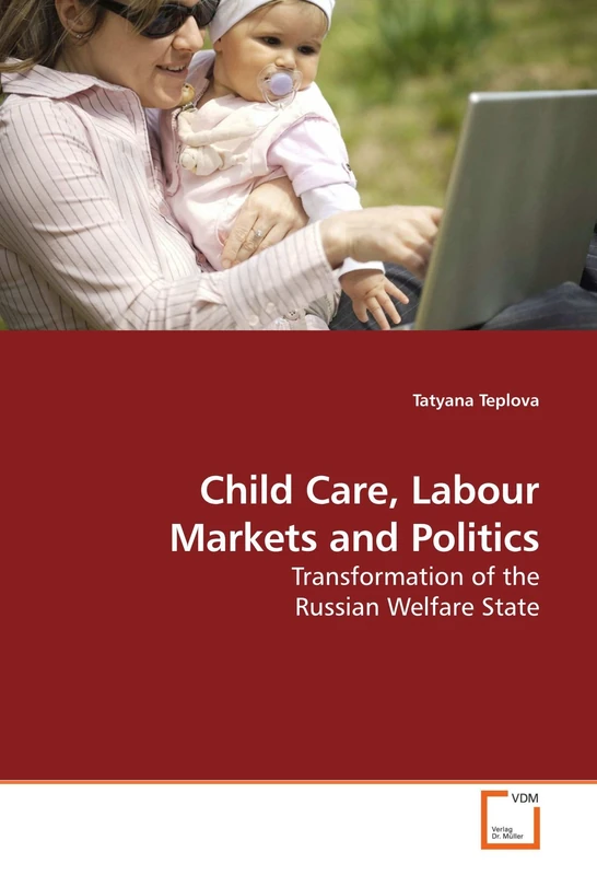 Child Care, Labour Markets and Politics: Transformation of the Russian Welfare State