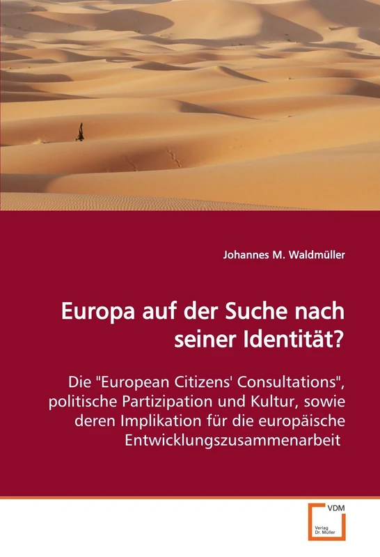 Europa auf der Suche nach seiner Identität?: Die "European Citizens' Consultations", politische Partizipation und Kultur, sowie deren Implikation für die europäische Entwicklungszusammenarbeit