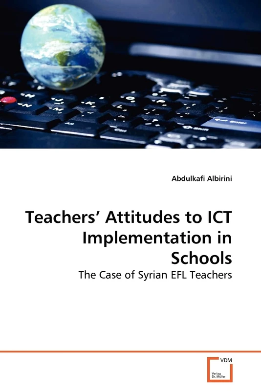 Teachers¿ Attitudes to ICT Implementation in Schools: The Case of Syrian EFL Teachers