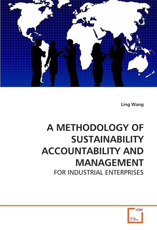 A METHODOLOGY OF SUSTAINABILITY ACCOUNTABILITY AND MANAGEMENT: FOR INDUSTRIAL ENTERPRISES