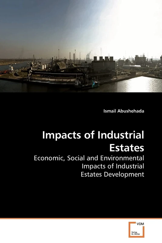 Impacts of Industrial Estates: Economic, Social and Environmental Impacts of Industrial Estates Development