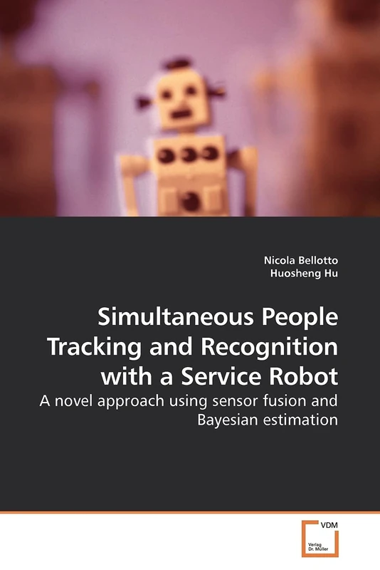Simultaneous People Tracking and Recognition with a Service Robot: A novel approach using sensor fusion and Bayesian estimation