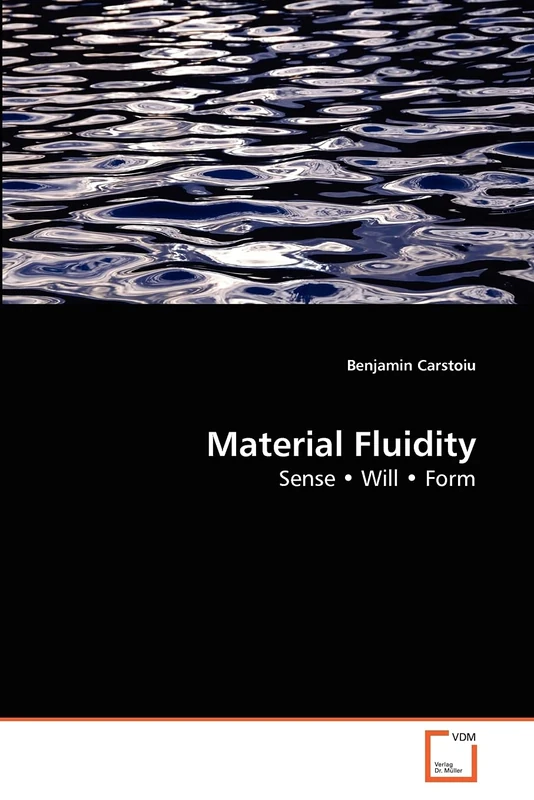 Material Fluidity: Sense ? Will ? Form
