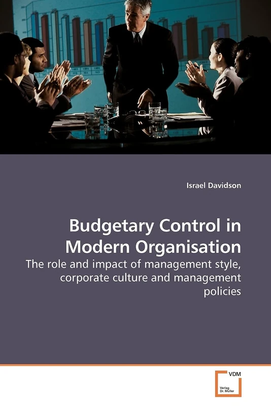 Budgetary Control in Modern Organisation: The role and impact of management style, corporate culture and management policies