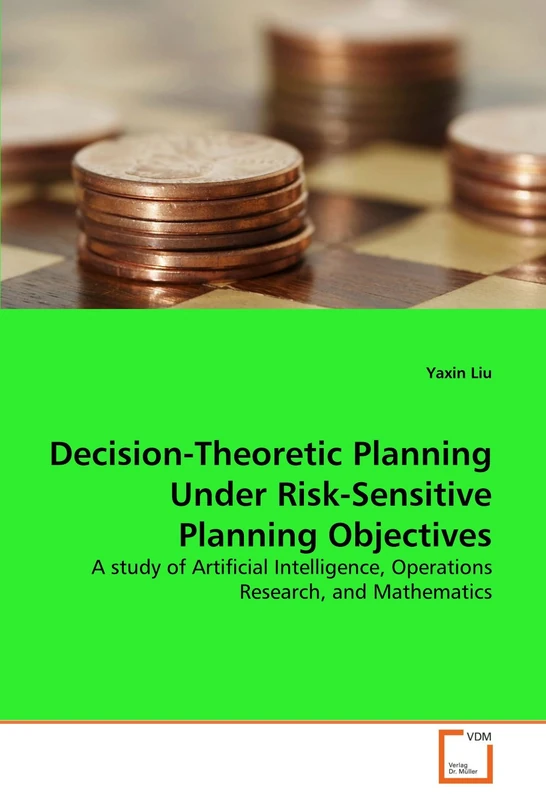 Decision-Theoretic Planning Under Risk-Sensitive Planning Objectives: A study of Artificial Intelligence, Operations Research, and Mathematics - Image 1