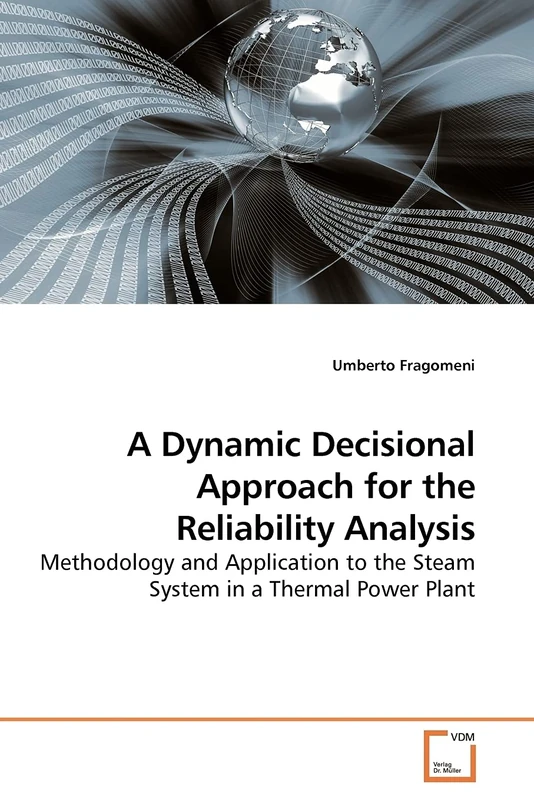 A Dynamic Decisional Approach for the Reliability Analysis: Methodology and Application to the Steam System in a Thermal Power Plant