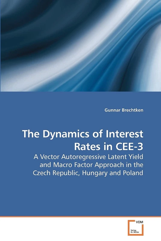 The Dynamics of Interest Rates in CEE-3: A Vector Autoregressive Latent Yield and Macro Factor Approach in the Czech Republic, Hungary and Poland