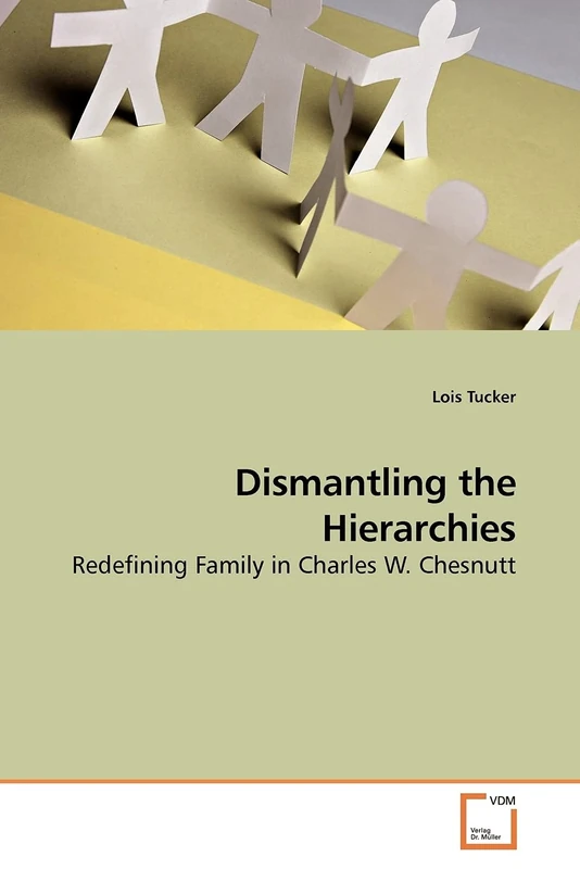 Dismantling the Hierarchies: Redefining Family in Charles W. Chesnutt