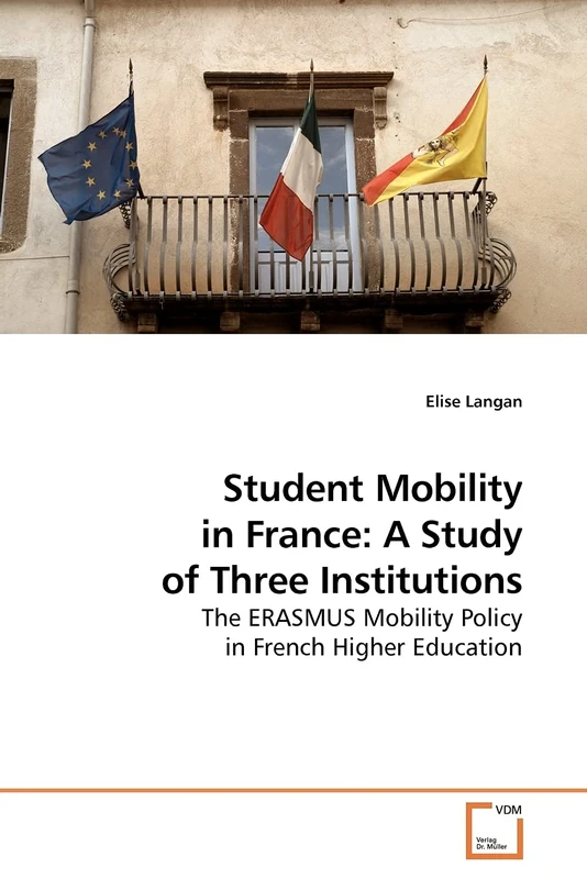Student Mobility in France: A Study of Three Institutions: The ERASMUS Mobility Policy in French Higher Education