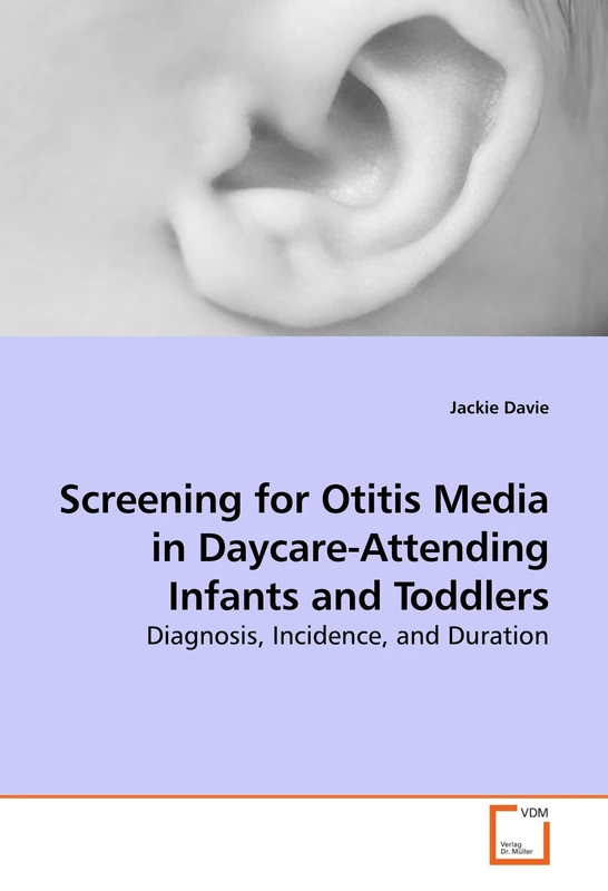 Screening for Otitis Media in Daycare-Attending Infants and Toddlers: Diagnosis, Incidence, and Duration