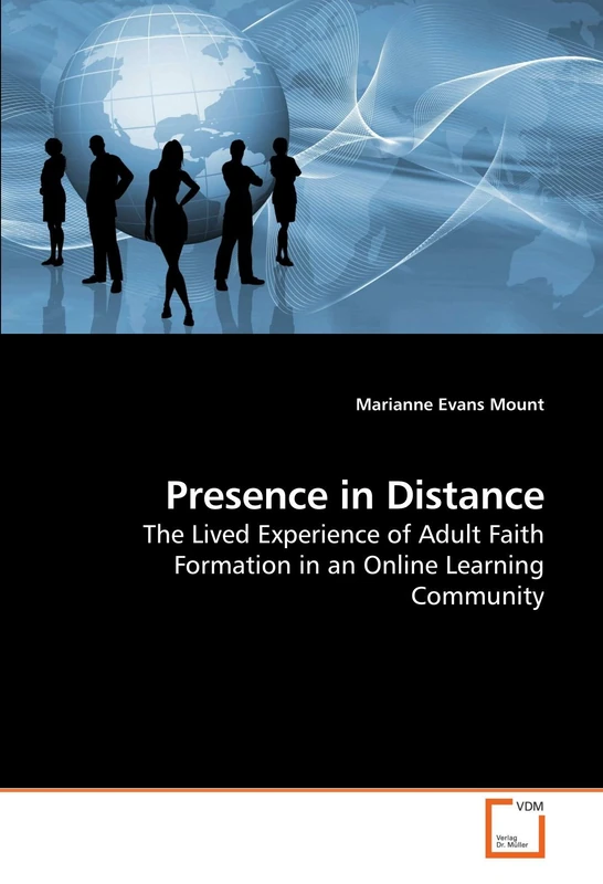 Presence in Distance: The Lived Experience of Adult Faith Formation in an Online Learning Community
