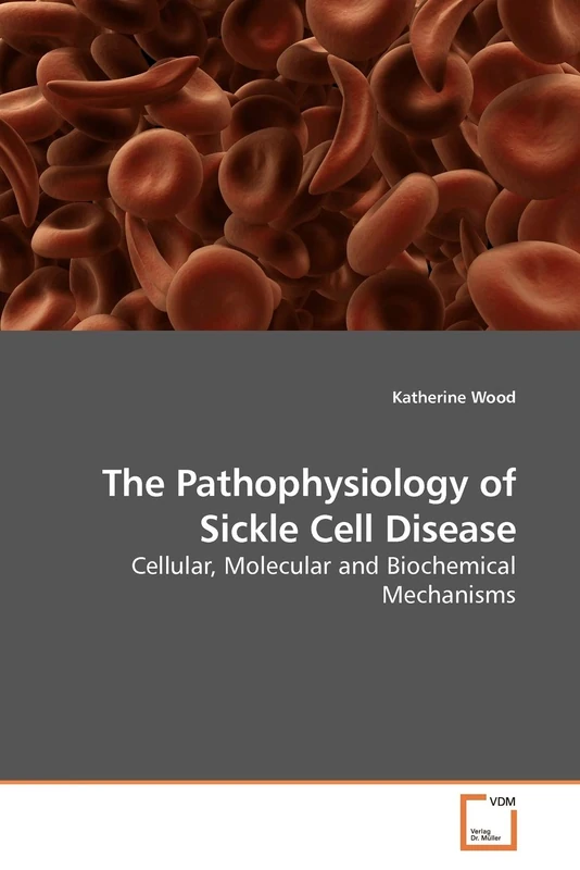 The Pathophysiology of Sickle Cell Disease: Cellular, Molecular and Biochemical Mechanisms