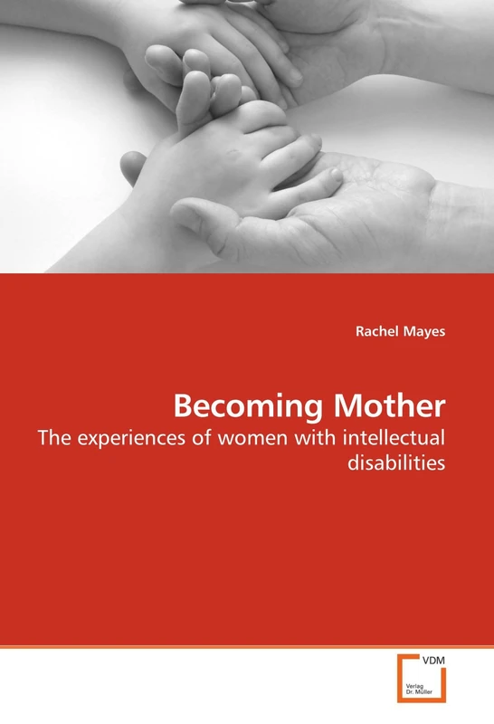 Becoming Mother: The experiences of women with intellectual disabilities