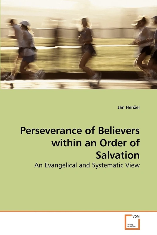 Perseverance of Believers within an Order of Salvation: An Evangelical and Systematic View