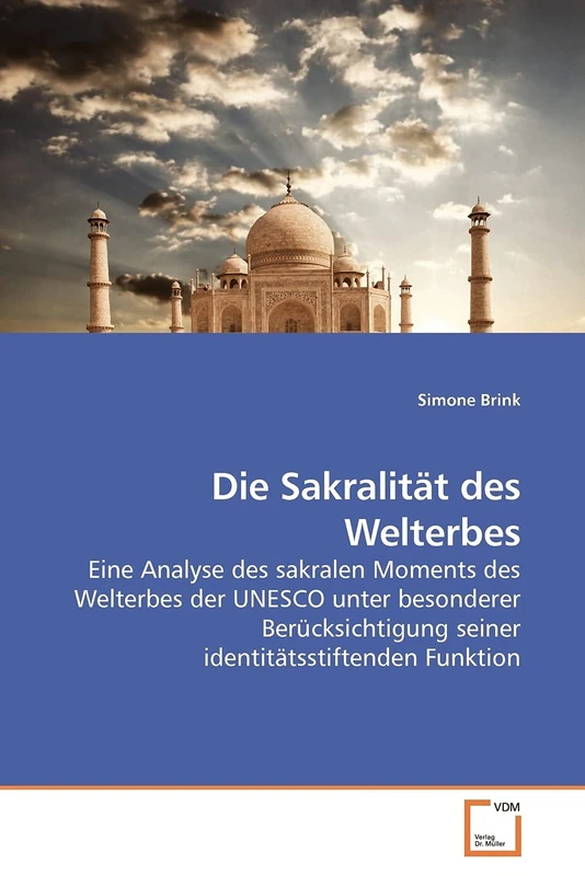 Die Sakralität des Welterbes: Eine Analyse des sakralen Moments des Welterbes der UNESCO unter besonderer Berücksichtigung seiner identitätsstiftenden Funktion - Image 1