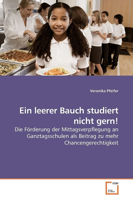Ein leerer Bauch studiert nicht gern!: Die Förderung der Mittagsverpflegung an Ganztagsschulen als Beitrag zu mehr Chancengerechtigkeit - Image 1