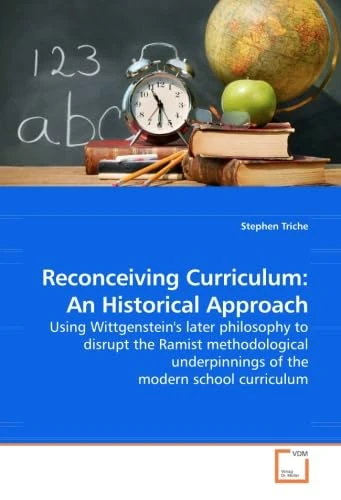 Reconceiving Curriculum: An Historical Approach: Using Wittgenstein''s later philosophy to disrupt the Ramist methodological underpinnings of the modern school curriculum - Image 1