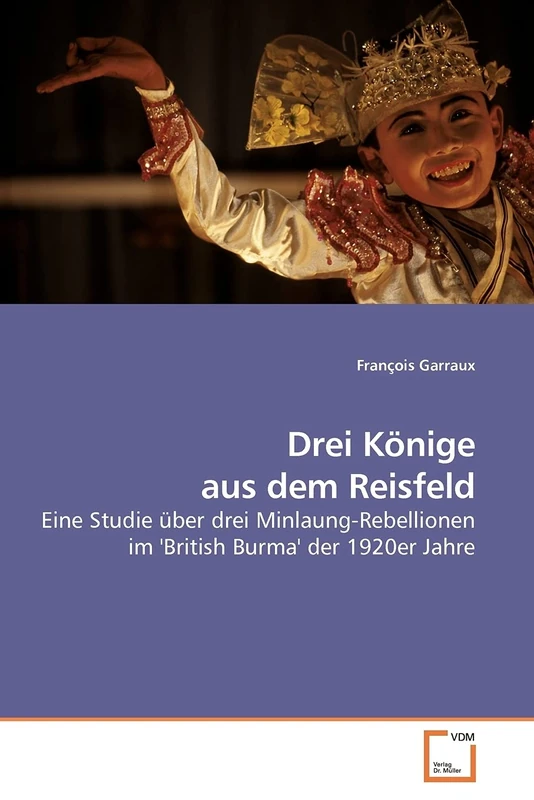 Drei Könige aus dem Reisfeld: Eine Studie über drei Minlaung-Rebellionen im 'British Burma' der 1920er Jahre - Image 1