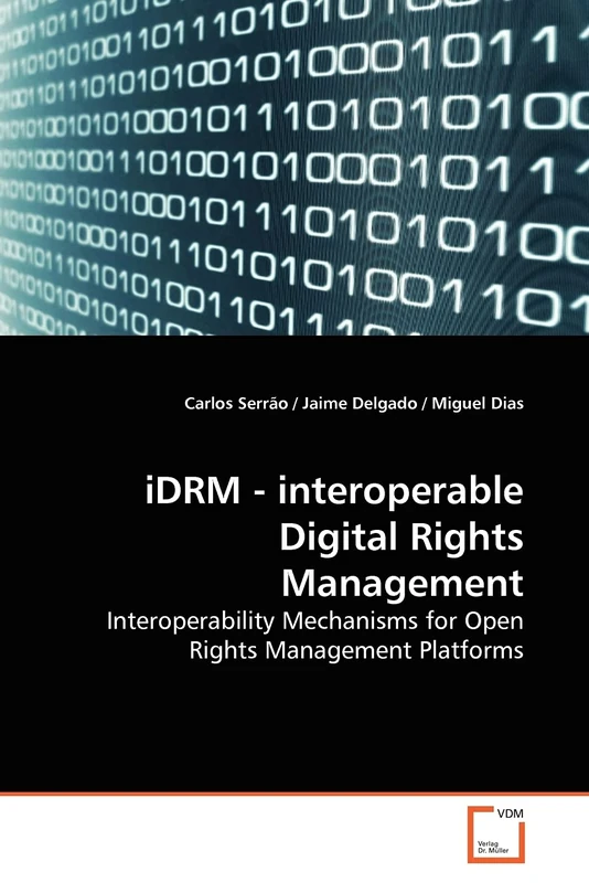iDRM - interoperable Digital Rights Management: Interoperability Mechanisms for Open Rights Management Platforms
