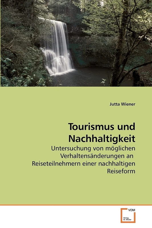 Tourismus und Nachhaltigkeit: Untersuchung von möglichen Verhaltensänderungen an Reiseteilnehmern einer nachhaltigen Reiseform