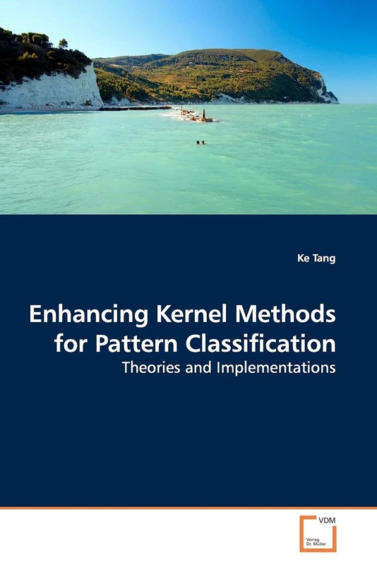 Enhancing Kernel Methods for Pattern Classification: Theories and Implementations