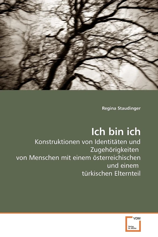 Ich bin ich: Konstruktionen von Identitäten und Zugehörigkeiten von Menschen mit einem österreichischen und einem türkischen Elternteil