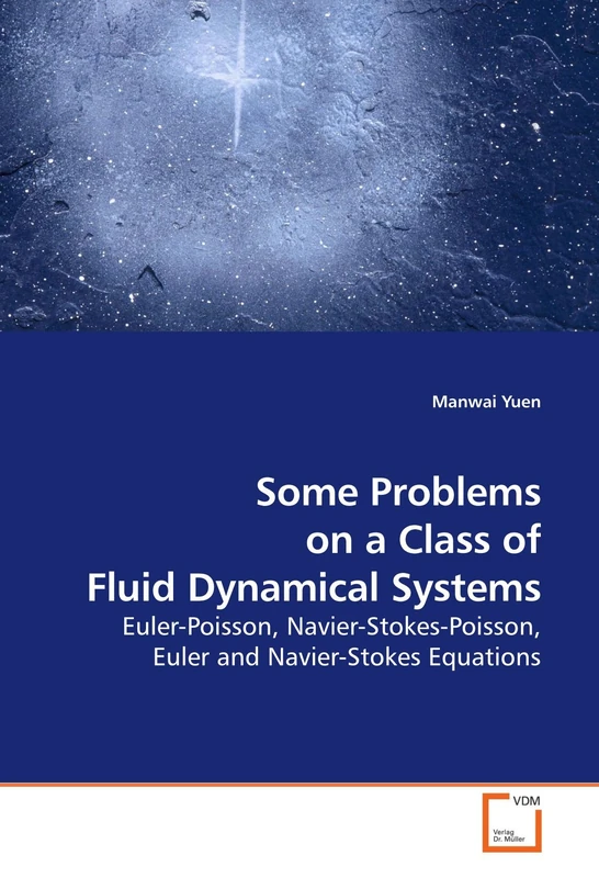Some Problems on a Class of Fluid Dynamical Systems: Euler-Poisson, Navier-Stokes-Poisson, Euler and Navier-Stokes Equations - Image 1