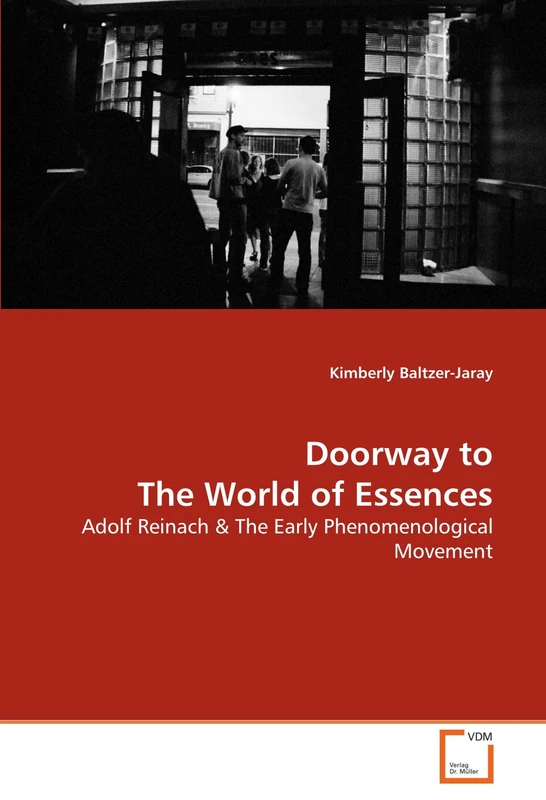 Doorway to The World of Essences: Adolf Reinach & The Early Phenomenological Movement