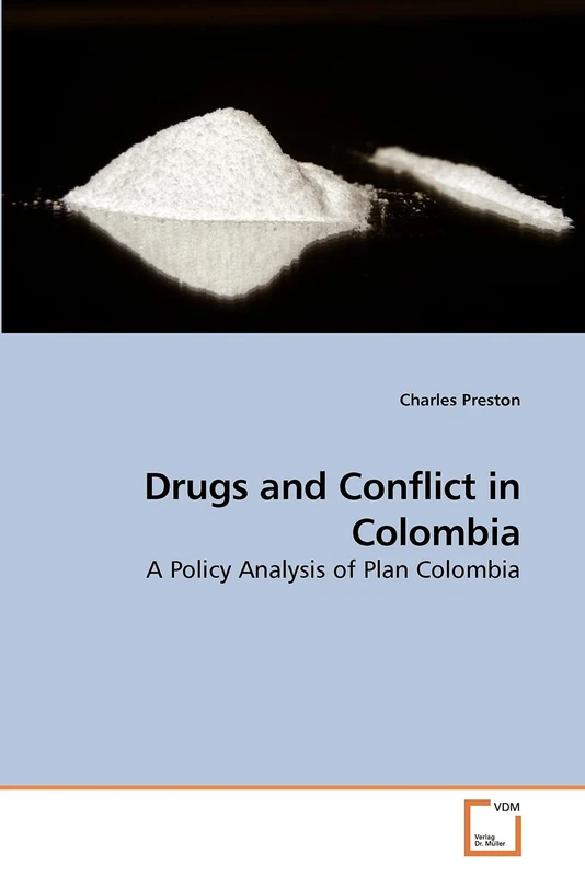 Drugs and Conflict in Colombia: A Policy Analysis of Plan Colombia