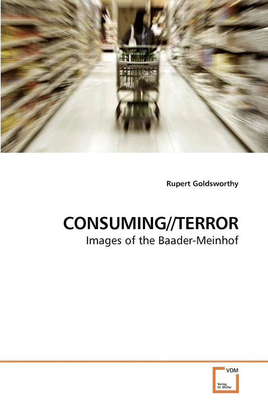 CONSUMING//TERROR: Images of the Baader-Meinhof