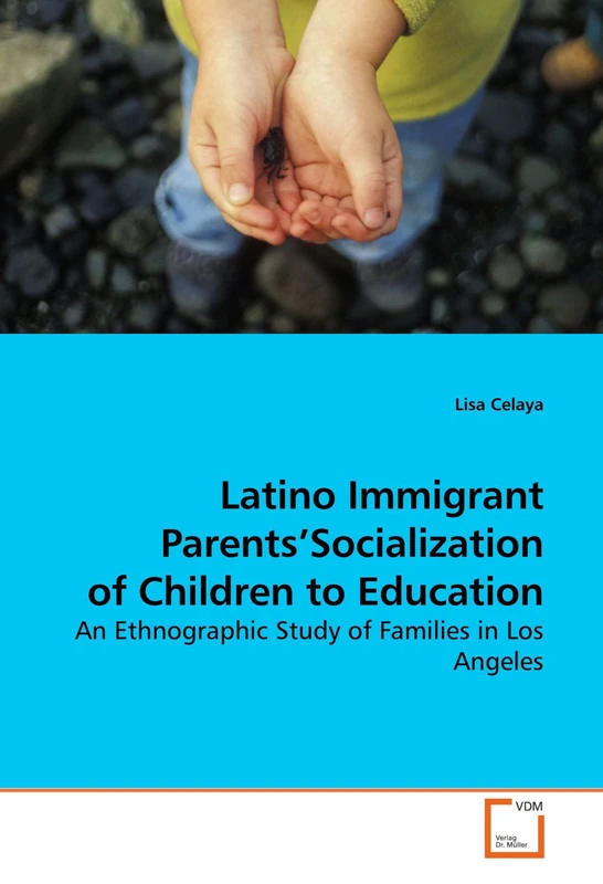 Latino Immigrant Parents¿Socialization of Children to Education: An Ethnographic Study of Families in Los Angeles
