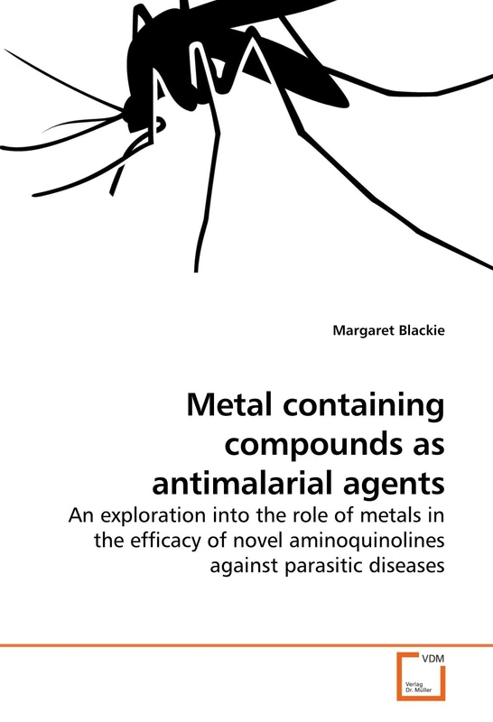 Metal containing compounds as antimalarial agents: An exploration into the role of metals in the efficacy of novel aminoquinolines against parasitic diseases