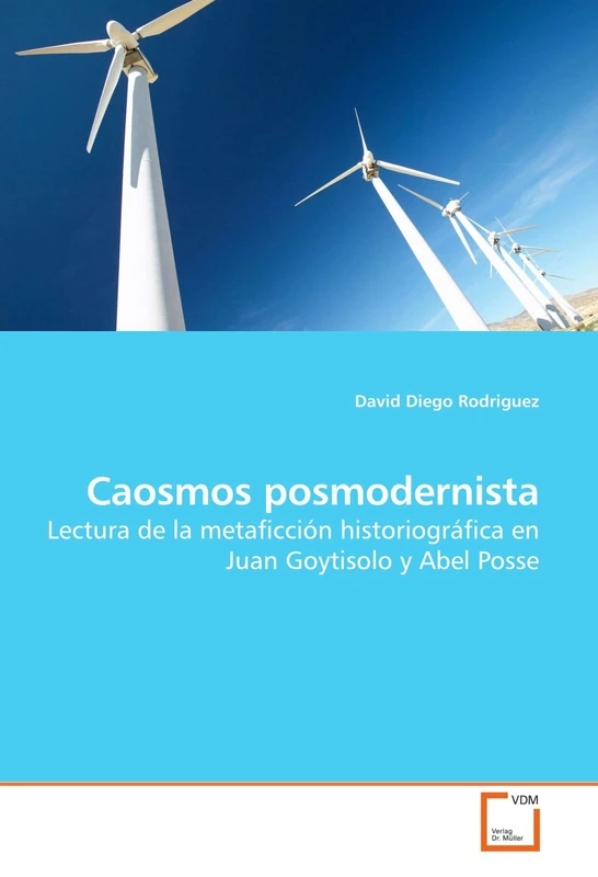 Caosmos posmodernista: Lectura de la metaficción historiográfica en Juan Goytisolo y Abel Posse - Image 1