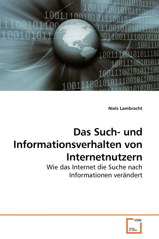 Das Such- und Informationsverhalten von Internetnutzern: Wie das Internet die Suche nach Informationen verändert