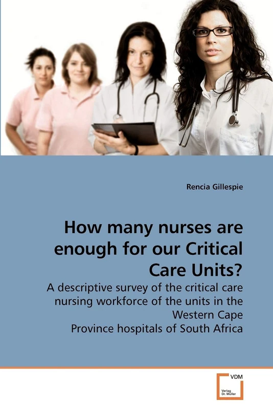 How many nurses are enough for our Critical Care Units?: A descriptive survey of the critical care nursing workforce of the units in the Western Cape Province hospitals of South Africa