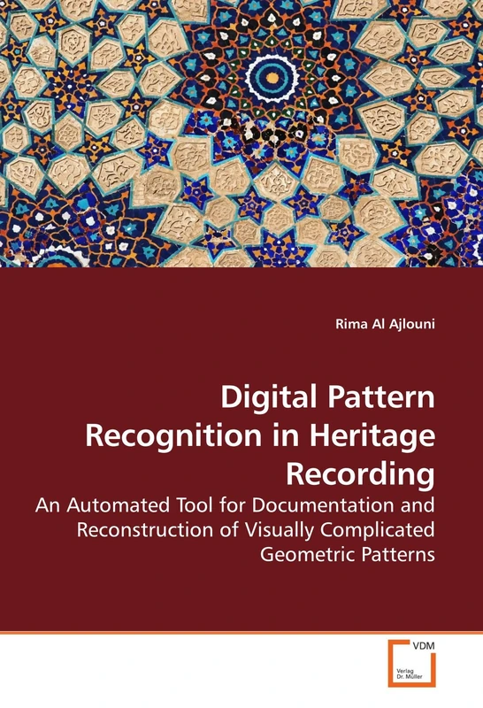 Digital Pattern Recognition in Heritage Recording: An Automated Tool for Documentation and Reconstruction of Visually Complicated Geometric Patterns